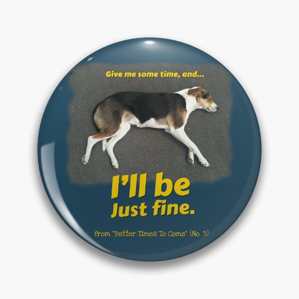 Item preview, I'LL BE JUST FINE - Inspirational Dog  designed and sold by PelucheRecords.