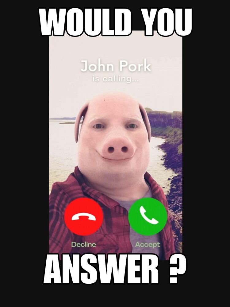  John Pork Is Calling Shirt Funny John Pork Meme Men