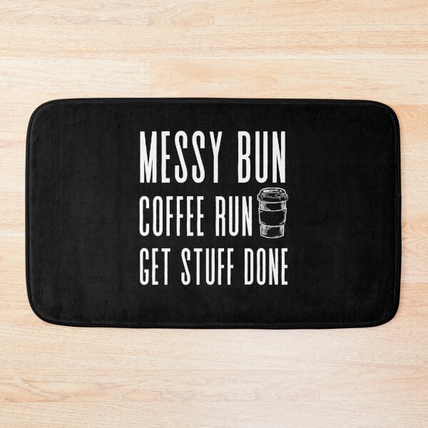 Item preview, Messy Bun, Coffee Run, Get Stuff Done- Boss Lady - Momlife - Motivational  designed and sold by shanesil.