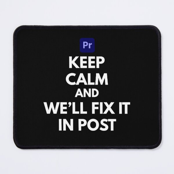Item preview, Keep Calm and We'll Fix it in POST Adobe Premiere designed and sold by cgurtlinger.