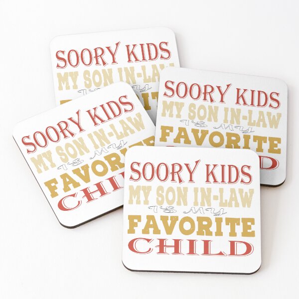 Item preview, Sorry kids my son in law is my favorite child designed and sold by CustomHive.