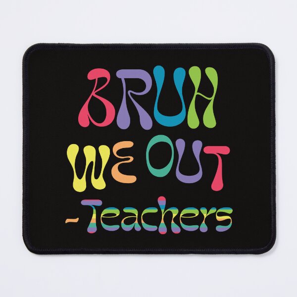Item preview, bruh we out teachers shirt, © DAM Creative, designed and sold by DAM Creative ⭐⭐⭐⭐⭐.
