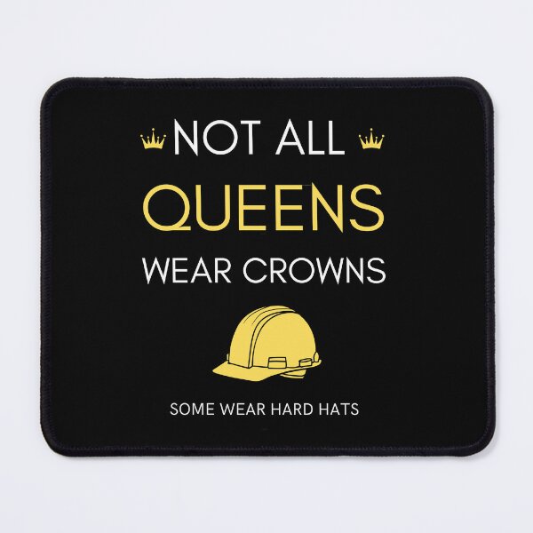 Item preview, Not all queens wear crowns - some wear hard hats designed and sold by Straya75.