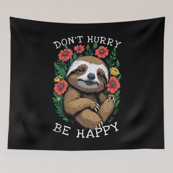Item preview, Don't Hurry Be Happy Cute Lazy Funny Baby Sloth Flowers designed and sold by GrandeDuc.