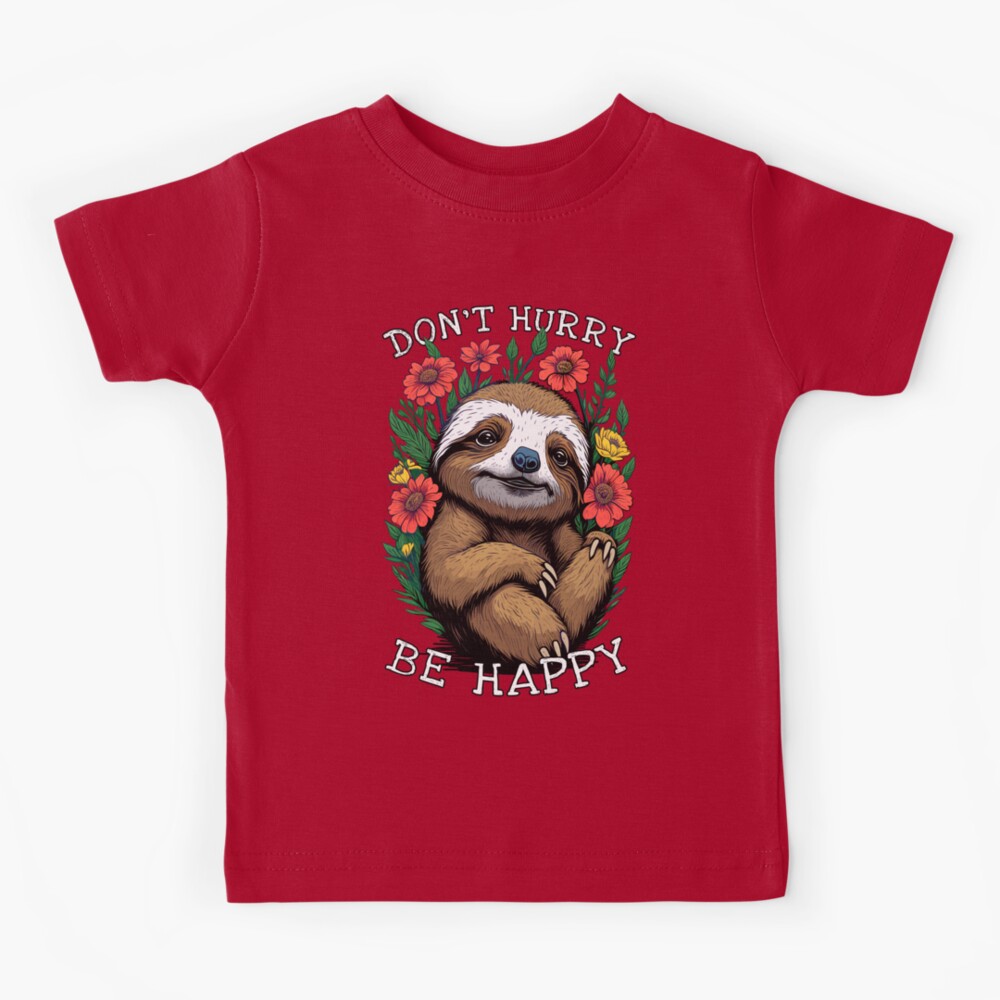 Don't Hurry Be Happy. Cute Lazy Sloth Funny Tee Shirt