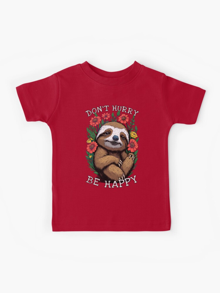 Don't Hurry Be Happy. Cute Lazy Sloth Funny Tee Shirt