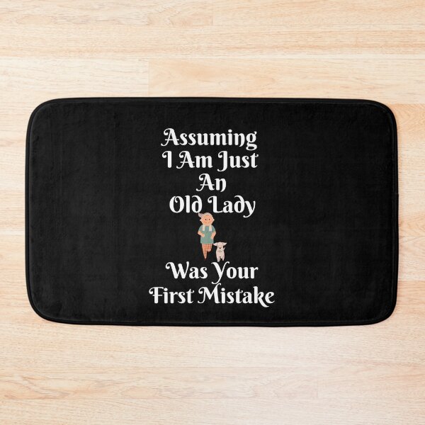 Item preview, Funny Assuming I Am Just An Old Lady Was Your First Mistake designed and sold by MagicSD Designs.