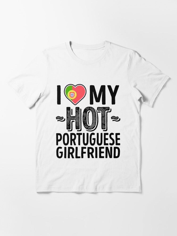Kronisk Feed på Flere I Love My HOT Portuguese Girlfriend - Cute Portugal Couples Romantic Love T- Shirts & Stickers" Essential T-Shirt for Sale by AirInMyHeart | Redbubble