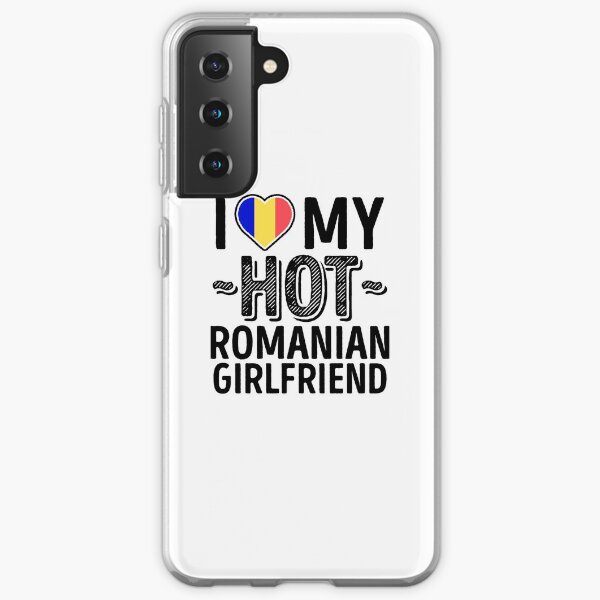 I Love My HOT Romanian Girlfriend - Cute Romania Couples Romantic Love T-Shirts & Stickers Samsung Galaxy Soft Case