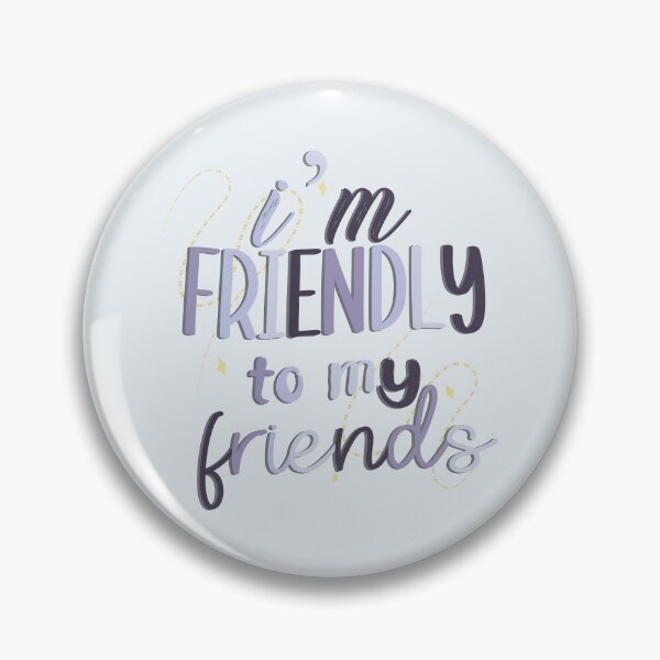 Item preview, i'm friendly to my friends | xo, kitty designed and sold by Pinu92.