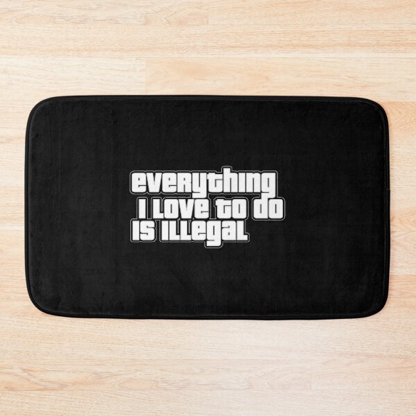 Item preview, Everything I Love To Do Is Illegal - GTA text designed and sold by SLH-69.