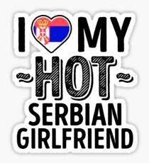 I Love My HOT Serbian Girlfriend - Cute Serbia Couples Romantic Love T-Shirts & Stickers Sticker