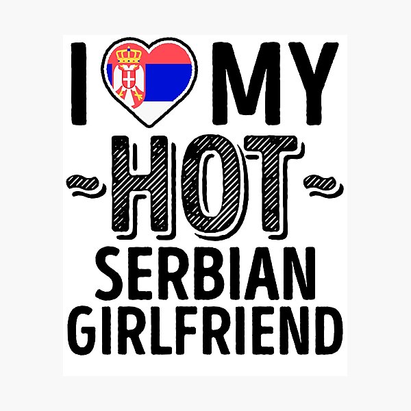 Ich Liebe Meine Heisse Serbische Frau Nettes Serbien Verbindet Romantische Liebes T Shirts U Aufkleber Fotodruck Von Airinmyheart Redbubble