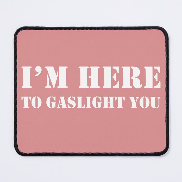Item preview, I'm here to gaslight you designed and sold by Zlig Zlag ★★★★★.
