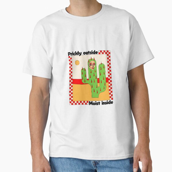 Prickly Outside Moist Inside Classic T-Shirt