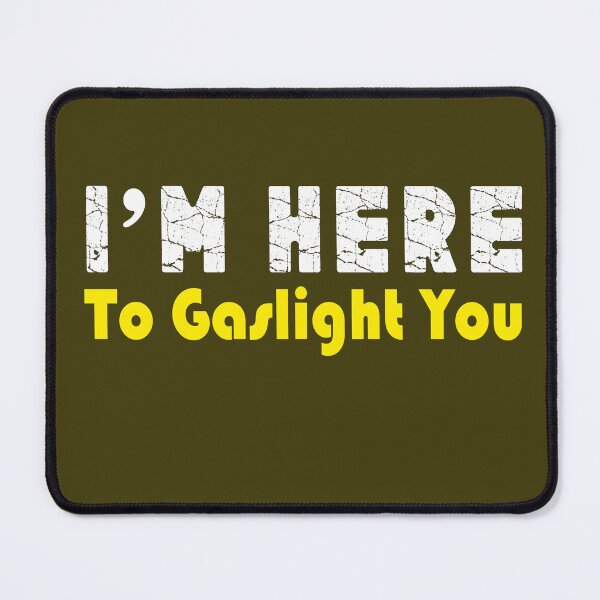 Item preview, I'm here to gaslight you designed and sold by Zlig Zlag ★★★★★.