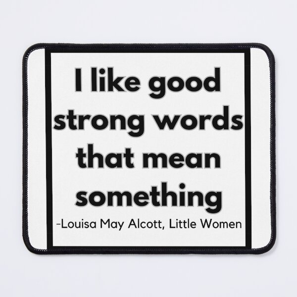 Item preview, I Like Good Strong Words Little Women Louisa May Alcott Quote designed and sold by Sunshine-Dreams.