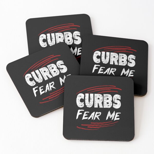 Item preview, Curbs Fear Me, Funny Driving Quotes designed and sold by orangeblue21.