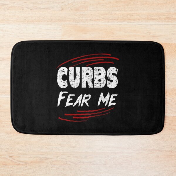 Item preview, Curbs Fear Me, Funny Driving Quotes designed and sold by orangeblue21.