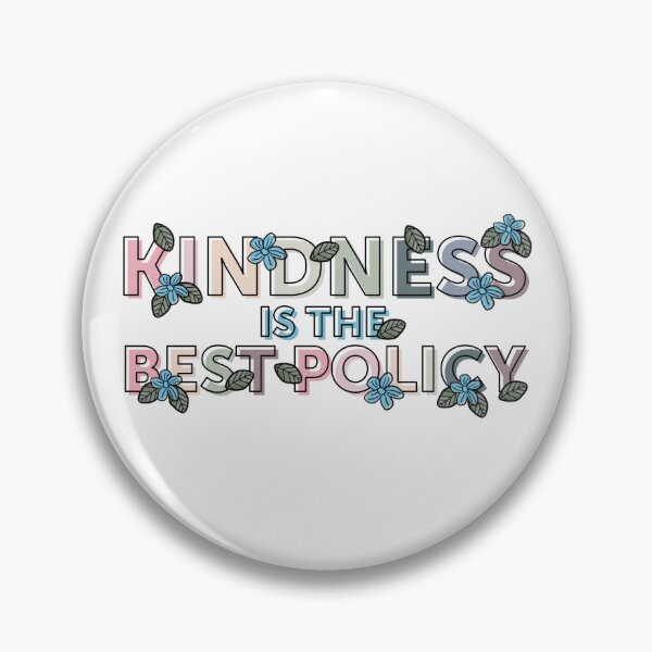 Item preview, Kindness is the Best Policy designed and sold by SavannahLilyDesigns.