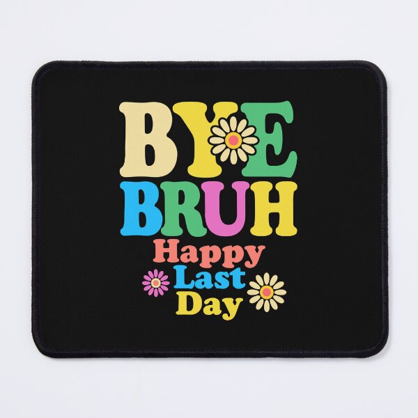 Item preview, Bye Bruh Teacher Happy Last Day of School Hello Summer designed and sold by cidolopez.