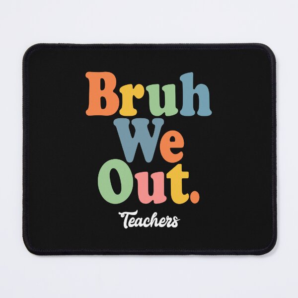 Item preview, Bruh We Out Teachers, Summer's Here! designed and sold by cidolopez.
