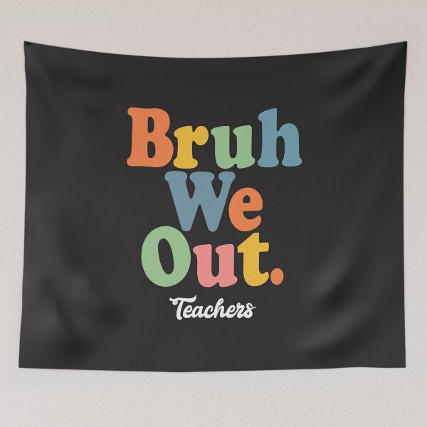 Item preview, Bruh We Out Teachers, Summer's Here! designed and sold by cidolopez.