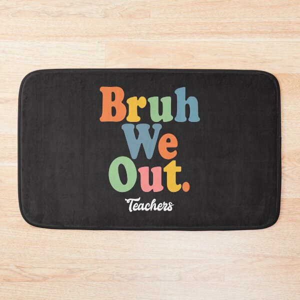 Item preview, Bruh We Out Teachers, Summer's Here! designed and sold by cidolopez.