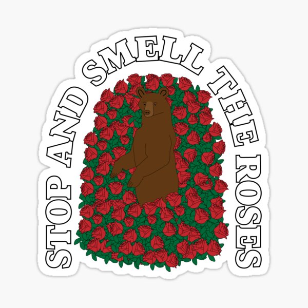 Stop and Smell The Roses Sticker