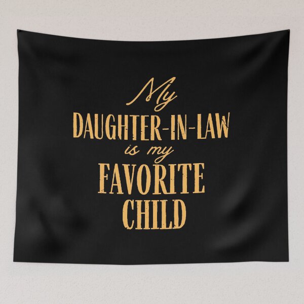 Item preview,  My Daughter in Law Is My Favorite Child  designed and sold by Designedbygigy.