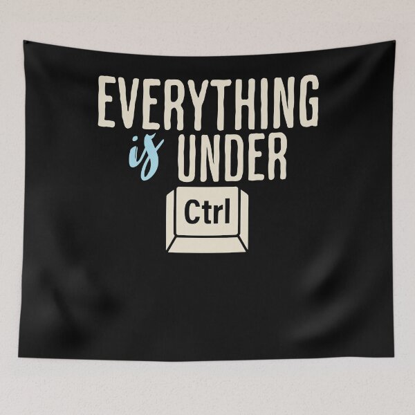 Item preview, Everything is Under Ctrl, Programmer, Office Humour, Computer  designed and sold by Vytrix.
