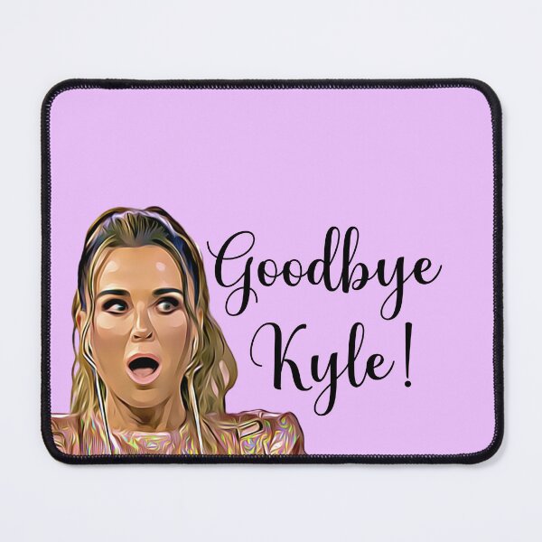 Item preview, The Real Housewives RHOBH Kyle Richards "Goodbye Kyle!" designed and sold by QueensOfBravo.