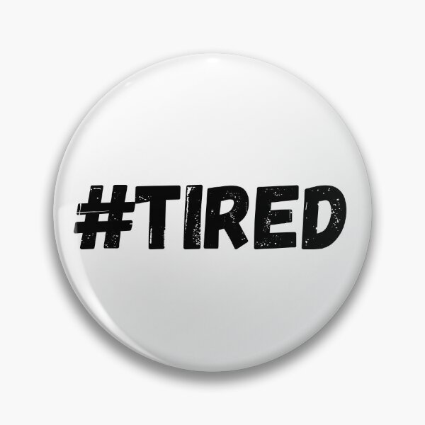 Item preview, #Tired designed and sold by glc1985.