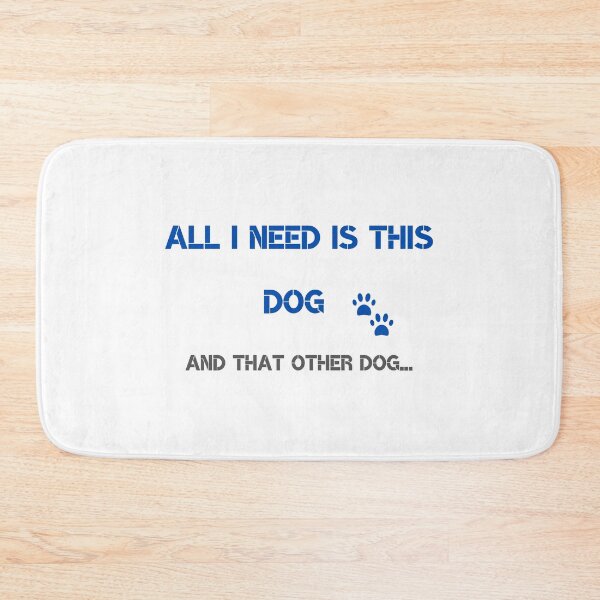 Item preview, All i need is this Dog and that other Dog designed and sold by brodaart.