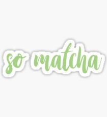 so matcha Sticker