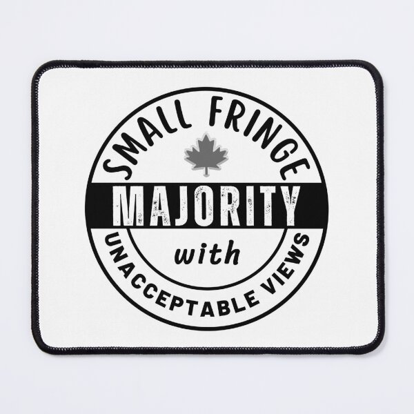 Item preview, Small Fringe Majority With Unacceptable Views - Freedom Convoy Canada 2022 designed and sold by ViewerEqualsPhoton.