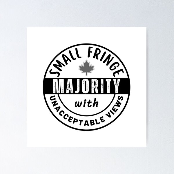 Item preview, Small Fringe Majority With Unacceptable Views - Freedom Convoy Canada 2022 designed and sold by ViewerEqualsPhoton.