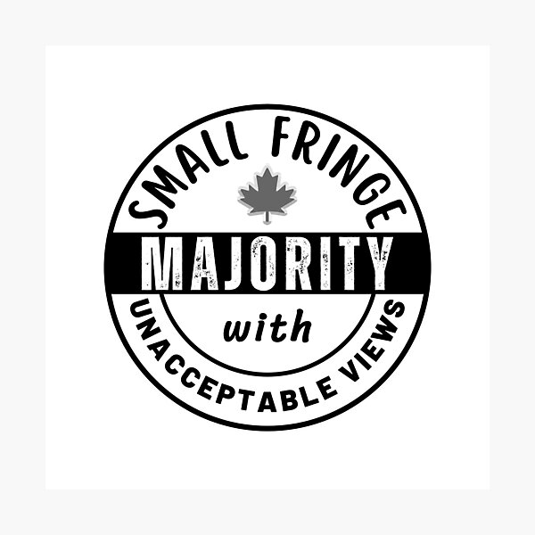 Item preview, Small Fringe Majority With Unacceptable Views - Freedom Convoy Canada 2022 designed and sold by ViewerEqualsPhoton.