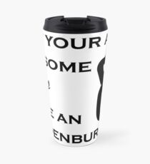 Put Your Ass On Some Class, Ride an Oldenburg Travel Mug