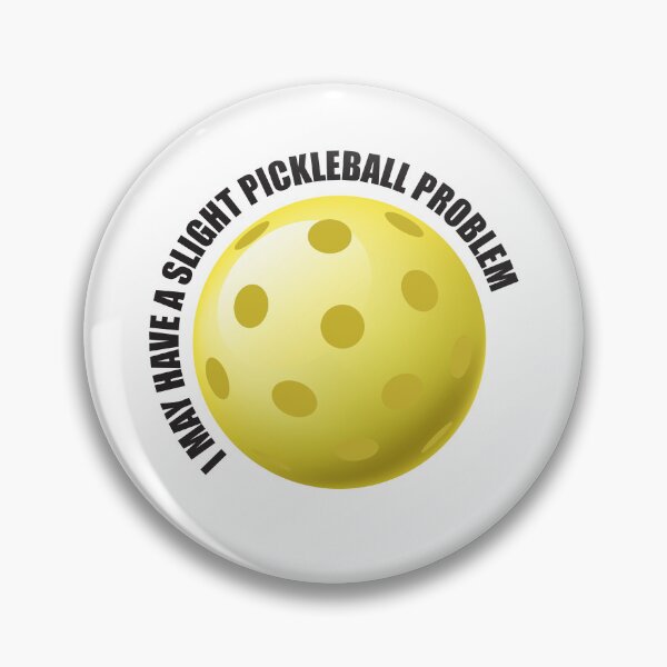 Item preview, I MAY HAVE A SLIGHT PICKLEBALL PROBLEM designed and sold by RiloDesignCo13.