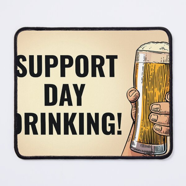 Item preview, Support Day Drinking designed and sold by Marryfrancene.