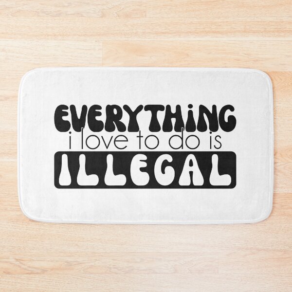 Item preview, Everything I Love To Do Is Illegal Groovy quote designed and sold by Dolphin Graphic.