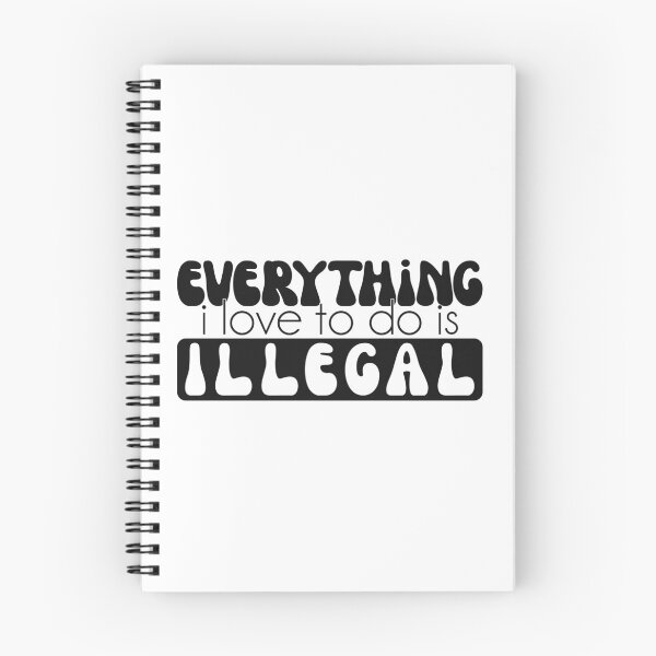 Item preview, Everything I Love To Do Is Illegal Groovy quote designed and sold by Dolphin Graphic.
