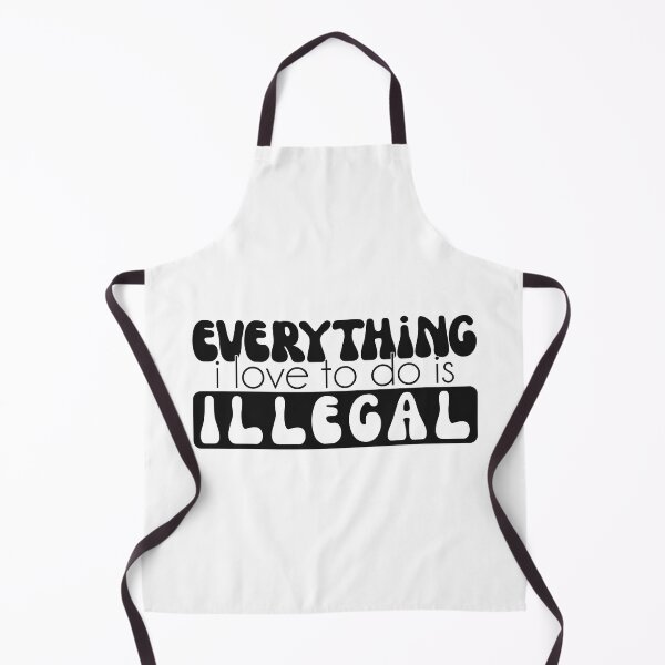 Item preview, Everything I Love To Do Is Illegal Groovy quote designed and sold by Dolphin Graphic.