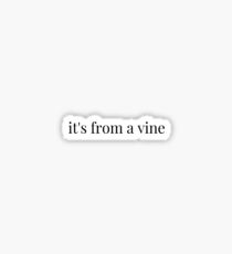 it's from a vine Sticker