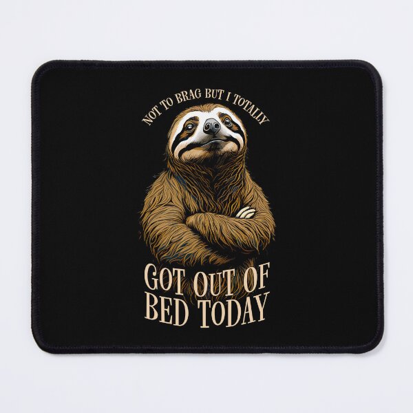 Item preview, Funny Sloth Not To Brag But I Totally Got Out Of Bed Today designed and sold by GrandeDuc.