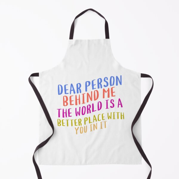 Item preview, dear person behind me the world is a better place with you in it designed and sold by Kawabijutsu21.