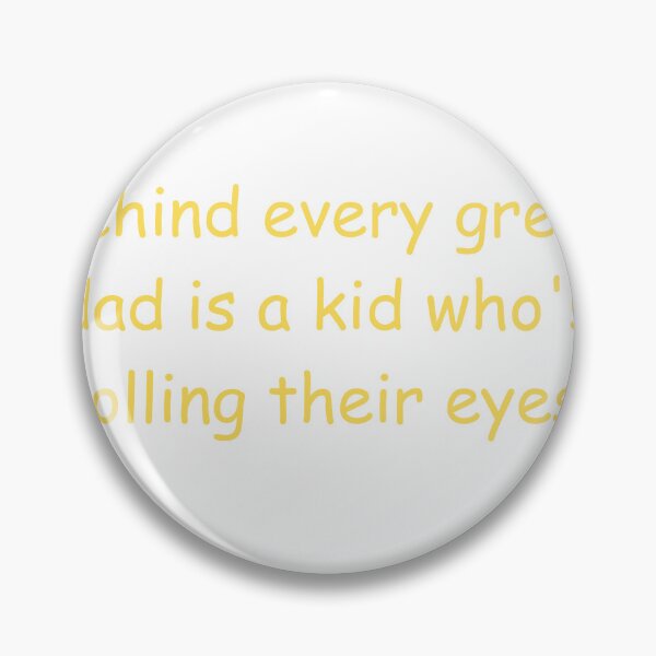 Item preview, Behind Every Great Dad is a Kid Who's rolling Their Eyes (Yellow) designed and sold by ShahjehanKhan.