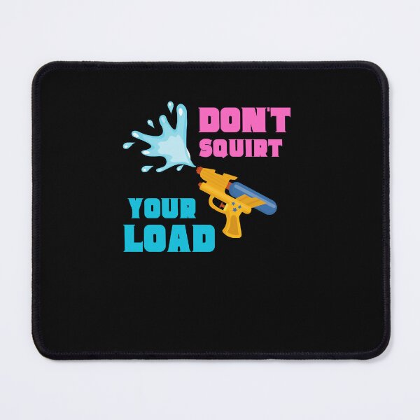 Item preview, Don't Squirt your Load designed and sold by mkzmerch.