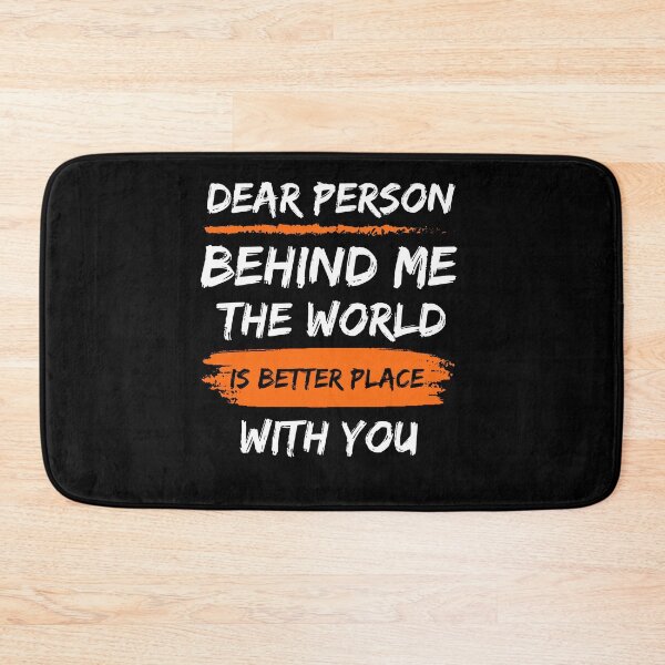 Item preview, Dear Person Behind Me The World Is Better Place With You designed and sold by Norstyle.